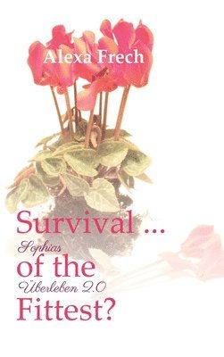 Survival ... of the Fittest? - Sophias Überleben 2.0 1