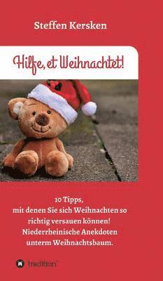 Hilfe, et Weihnachtet!: 10 Tipps, mit denen Sie sich Weihnachten so richtig versauen können! Niederrheinische Anekdoten unterm Weihnachtsbaum 1