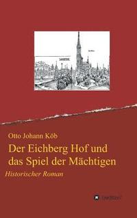 bokomslag Der Eichberg Hof und das Spiel der Mächtigen