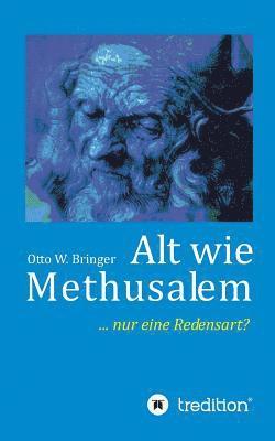 Alt wie Methusalem
