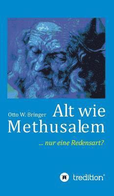 Otto W Bringer, Otto W. Bringer - Alt wie Methusalem, Inbunden