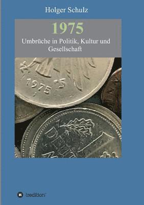 bokomslag 1975 - Umbrüche in Politik, Kultur und Gesellschaft