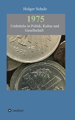 bokomslag 1975 - Umbrüche in Politik, Kultur und Gesellschaft