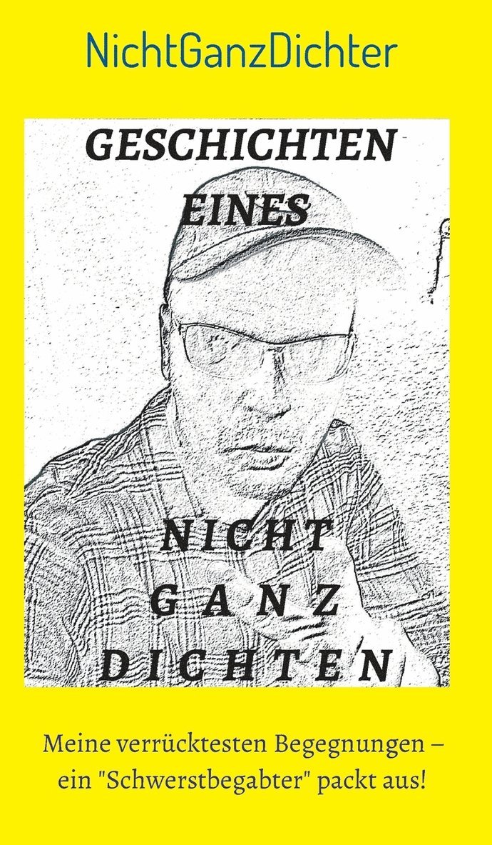 Nichtganzdichter, ... NichtGanzDichter, . . . NichtGanzDichter - Geschichten eines nicht ganz Dichten, Inbunden