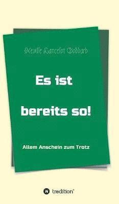 Neville Lancelot Goddard - Es ist bereits so!, Inbunden