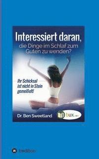 bokomslag Interessiert daran, die Dinge im Schlaf zum Guten zu wenden?: Ihr Schicksal ist nicht in Stein gemeißelt