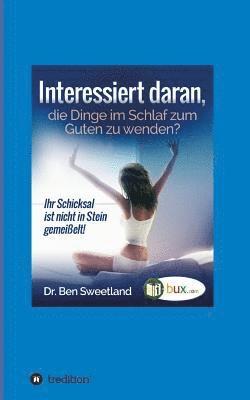 bokomslag Interessiert daran, die Dinge im Schlaf zum Guten zu wenden?: Ihr Schicksal ist nicht in Stein gemeißelt