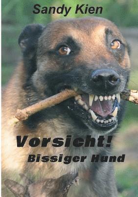 Vorsicht, bissiger Hund! 1