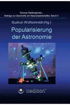 bokomslag Popularisierung der Astronomie. Proceedings der Tagung des Arbeitskreises Astronomiegeschichte in der Astronomischen Gesellschaft in Bochum 2016.: Nun