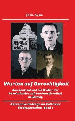 bokomslag Warten auf Gerechtigkeit: Das Denkmal und die Gräber der Revolutionäre auf dem Westfriedhof in Bottrop