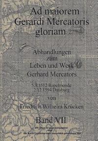 bokomslag Ad Maiorem Gerardi Mercatoris Gloriam: 450 Jahre Ad usum navigantium oder Die Geschichte einer unsterblich gewordenen Idee
