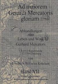 bokomslag Ad Maiorem Gerardi Mercatoris Gloriam: 450 Jahre Ad usum navigantium oder Die Geschichte einer unsterblich gewordenen Idee