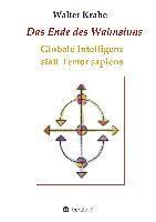 Das Ende des Wahnsinns: Globale Intelligenz statt Terror sapiens