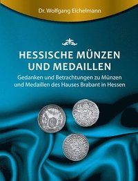 bokomslag Hessische Münzen und Medaillen: Gedanken und Betrachtungen zu Münzen und Medaillen des Hauses Brabant