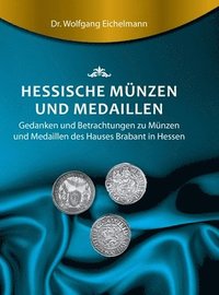bokomslag Hessische Münzen und Medaillen: Gedanken und Betrachtungen zu Münzen und Medaillen des Hauses Brabant