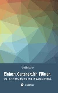 bokomslag Einfach. Ganzheitlich. Führen.