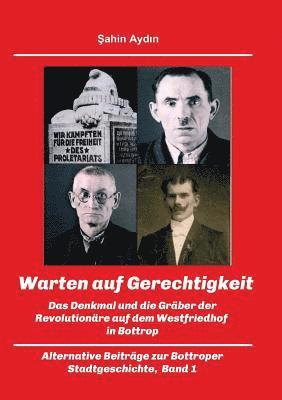 Warten auf Gerechtigkeit: Das Denkmal und die Gräber der Revolutionäre auf dem Westfriedhof in Bottrop 1