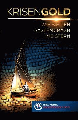 Michael Jagersbacher - Krisengold: Wie Sie den Systemcrash meistern, Häftad