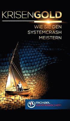 Michael Jagersbacher - Krisengold: Wie Sie den Systemcrash meistern, Inbunden