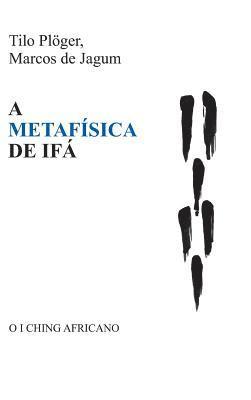 bokomslag A METAFÍSICA DE IFÁ
