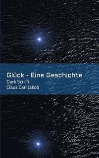 bokomslag Glück - Eine Geschichte: Dark Sci-Fi