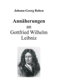 bokomslag Annäherungen an Gottfried Wilhelm Leibniz
