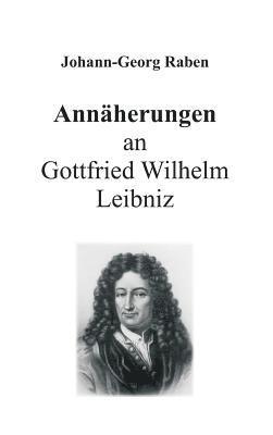 bokomslag Annäherungen an Gottfried Wilhelm Leibniz