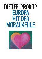 Dieter Prokop - Europa mit der Moralkeule, Inbunden