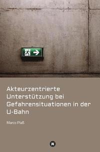 bokomslag Akteurzentrierte Unterstützung bei Gefahrensituationen in der U-Bahn