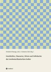 bokomslag Geschichte, Character, Sitten und Gebräuche der nord-amerikanischen Indier