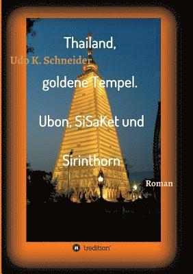 Thailand, goldene Tempel. Ubon, SiSaKet und Sirinthorn