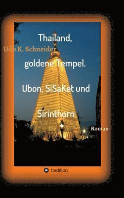 Thailand, goldene Tempel. Ubon, SiSaKet und Sirinthorn