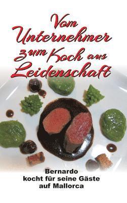 Bernhard Fakin - Vom Unternehmer zum Koch aus Leidenschaft, Inbunden