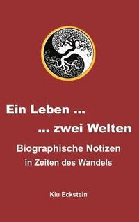 bokomslag Ein Leben ... zwei Welten: Biographische Notizen in Zeiten des Wandels