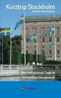 bokomslag Kurztrip Stockholm: Drei entspannte Tage in Schwedens Hauptstadt