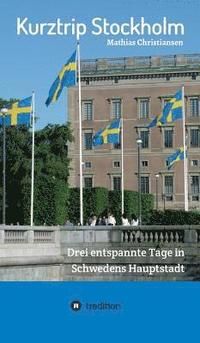 bokomslag Kurztrip Stockholm: Drei entspannte Tage in Schwedens Hauptstadt
