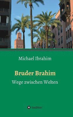 Michael Ibrahim - Bruder Brahim, Inbunden