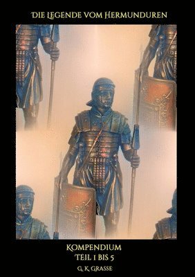 Die Legende vom Hermunduren: Kompendium Teil 1 bis 5