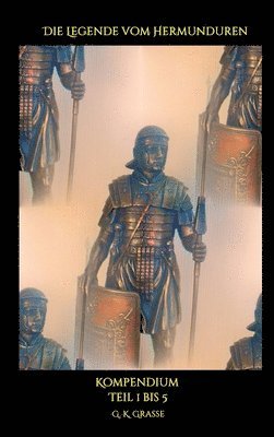 G. K. Grasse - Die Legende vom Hermunduren: Kompendium Teil 1 bis 5, Inbunden