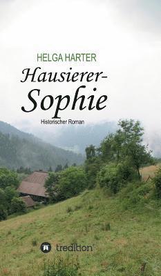 Helga Harter - Hausierer-Sophie: Armut, Ungerechtigkeit, Vorurteile und eine Frau, die nicht aufgibt, Inbunden