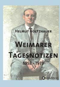 bokomslag Weimarer Tagesnotizen 1958 - 1973