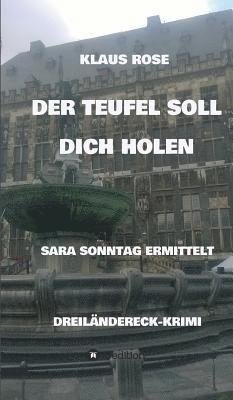 Klaus Rose - Der Teufel Soll Dich Holen: Sara Sonntag Ermittelt, Inbunden