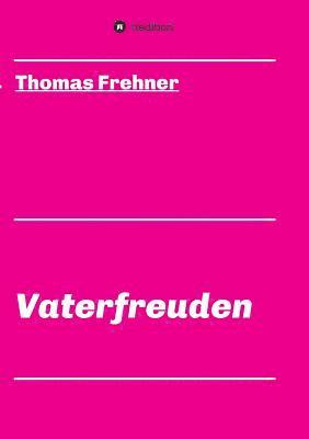 Vaterfreuden 1