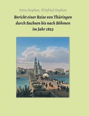 bokomslag Bericht einer Reise von Thüringen durch Sachsen bis nach Böhmen im Jahr 1823