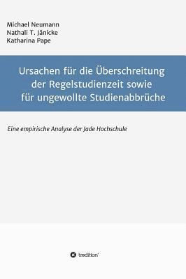 Ursachen für die Überschreitung der Regelstudienzeit sowie für ungewollte Studienabbrüche: Eine empirische Untersuchung der Jade Hochschule 1