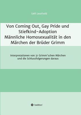 bokomslag Von Coming Out, Gay Pride und Stiefkind-Adoption - Männliche Homosexualität in den Märchen der Brüder Grimm