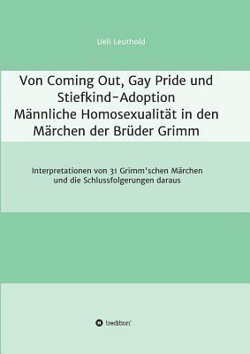 bokomslag Von Coming Out, Gay Pride und Stiefkind-Adoption - Männliche Homosexualität in den Märchen der Brüder Grimm