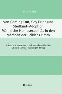 bokomslag Von Coming Out, Gay Pride und Stiefkind-Adoption - Männliche Homosexualität in den Märchen der Brüder Grimm