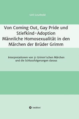 Von Coming Out, Gay Pride und Stiefkind-Adoption - Männliche Homosexualität in den Märchen der Brüder Grimm 1