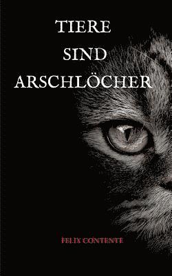 Tiere sind Arschlöcher 1